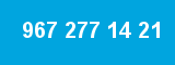 967 277 14 21